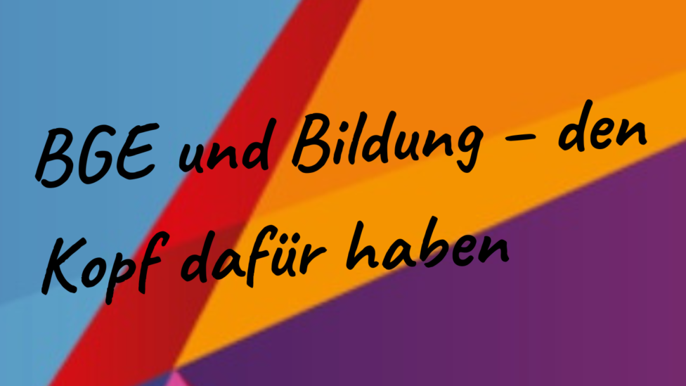 Grafik mit Text:  BGE und Bildung – den Kopf dafür haben